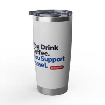 TGFIF "You Drink Coffee, You Support Israel" Drink Tumbler (Hot/Cold)